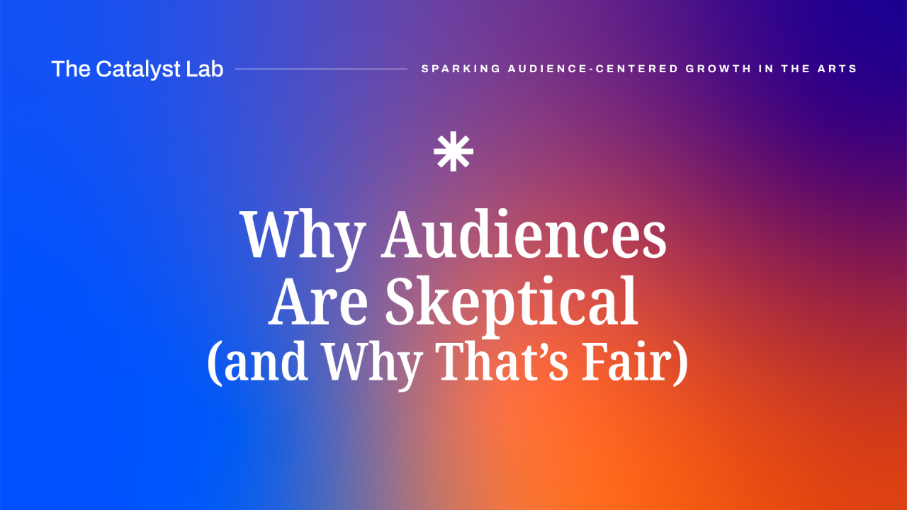 Why Audiences Are Skeptical (And Why That’s Fair)