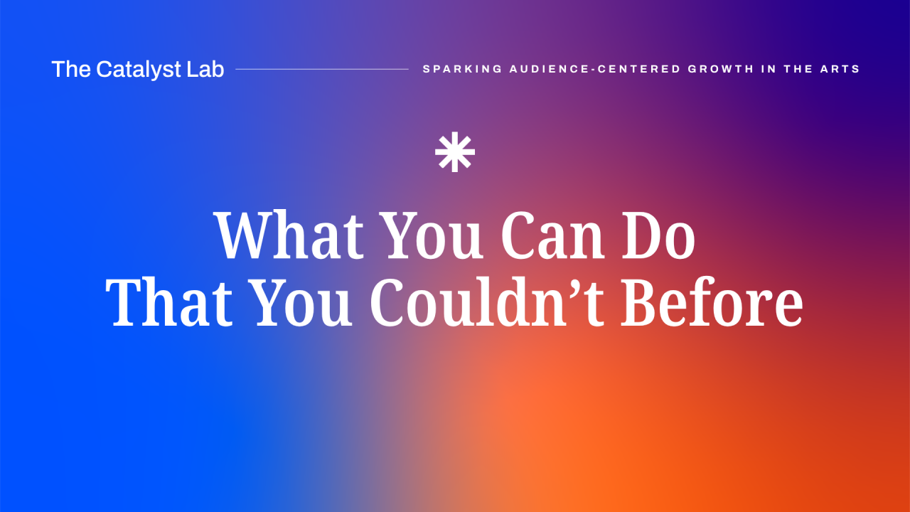 What You Can Do That You Couldn’t Before