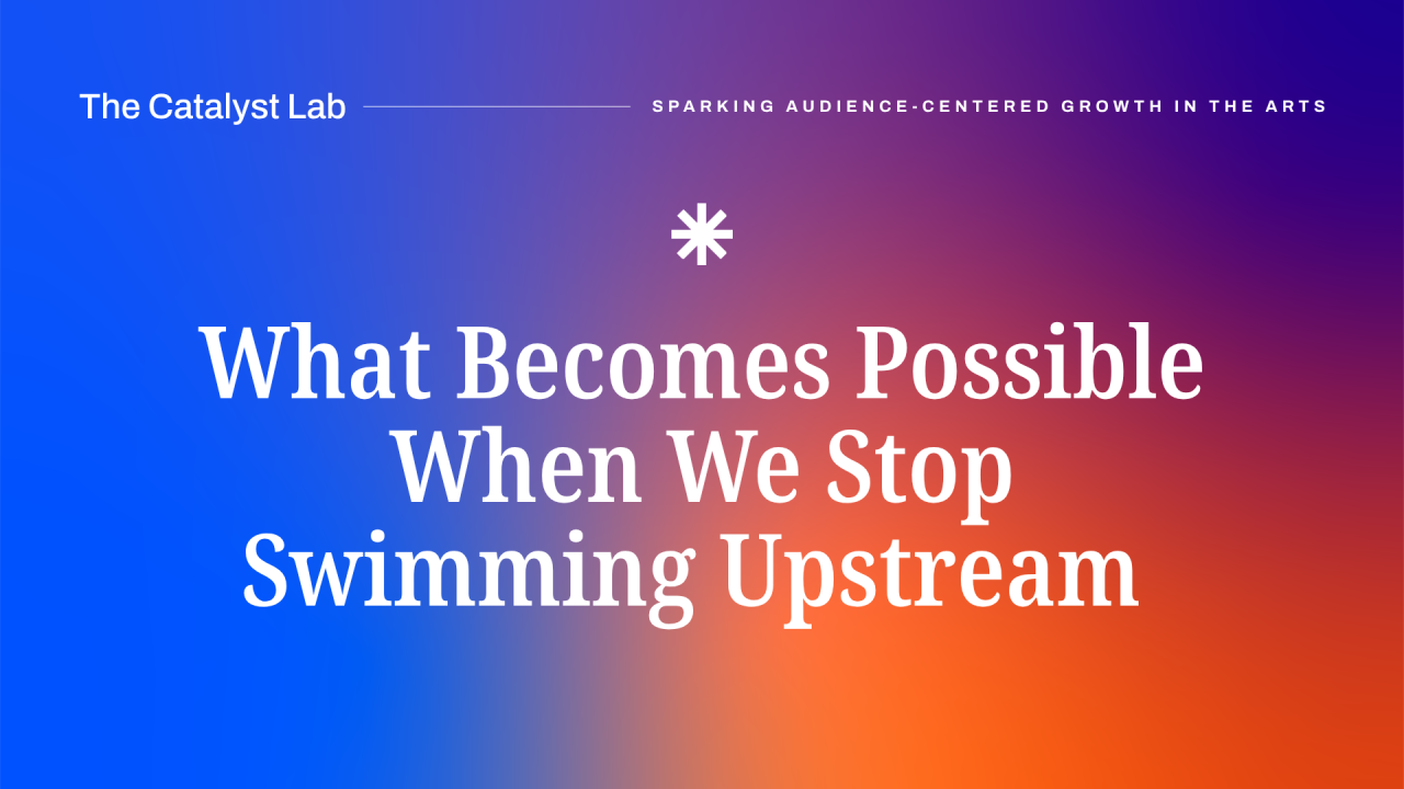 What Becomes Possible When We Stop Swimming Upstream